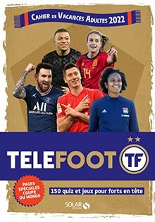 Téléfoot : cahier de vacances adultes 2022 : 150 quiz et jeux pour forts en tête