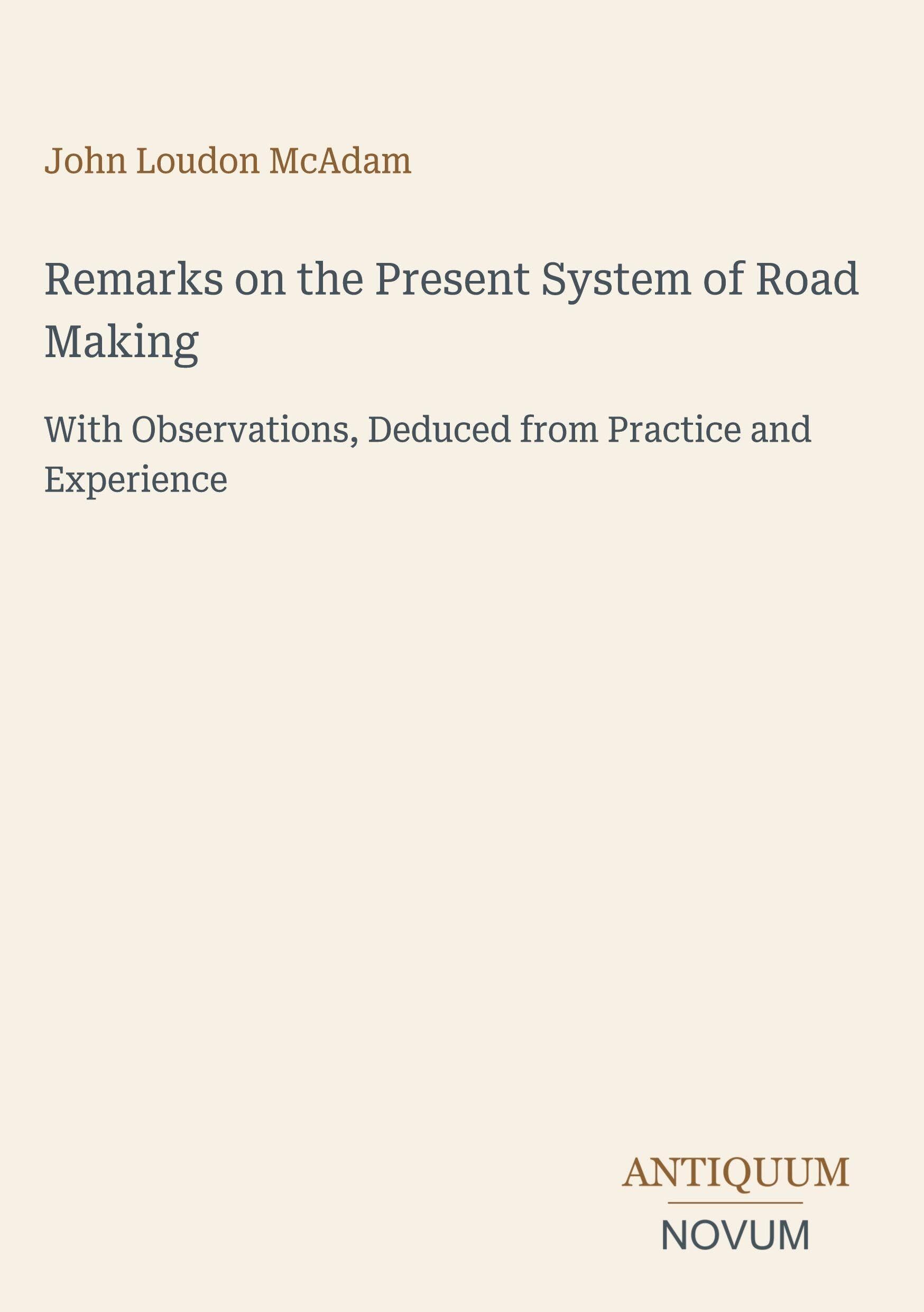 Remarks on the Present System of Road Making