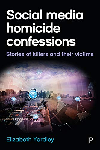 Social media homicide confessions: Stories of Killers and Their Victims