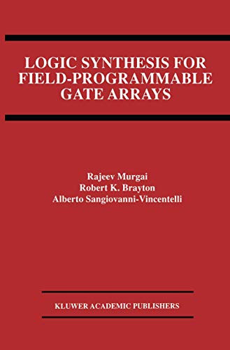 Logic Synthesis for Field-Programmable Gate Arrays (The Springer International Series in Engineering and Computer Science, 324, Band 324)