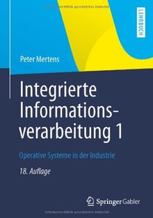 Integrierte Informationsverarbeitung 1: Operative Systeme in der Industrie