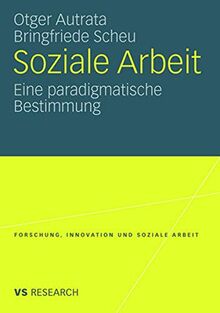 Soziale Arbeit: Eine paradigmatische Bestimmung (Forschung, Innovation und Soziale Arbeit) (German Edition)