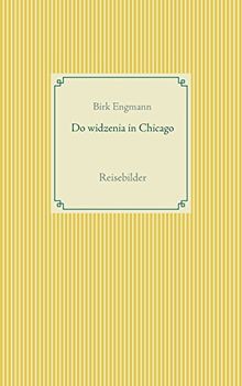 Do widzenia in Chicago: Reisebilder