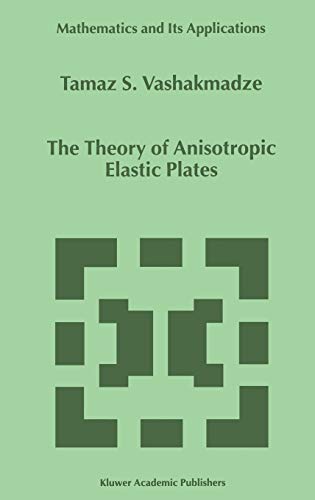 The Theory of Anisotropic Elastic Plates (Mathematics and Its Applications, 476, Band 476)