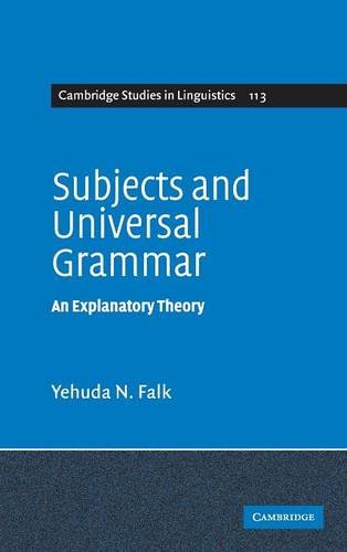 Subjects and Universal Grammar: An Explanatory Theory (Cambridge Studies in Linguistics, Band 113)
