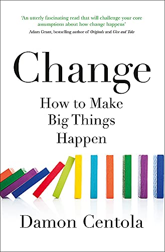 Change: How to Make Big Things Happen