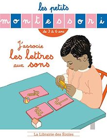 J'associe les lettres aux sons : de 3 à 6 ans