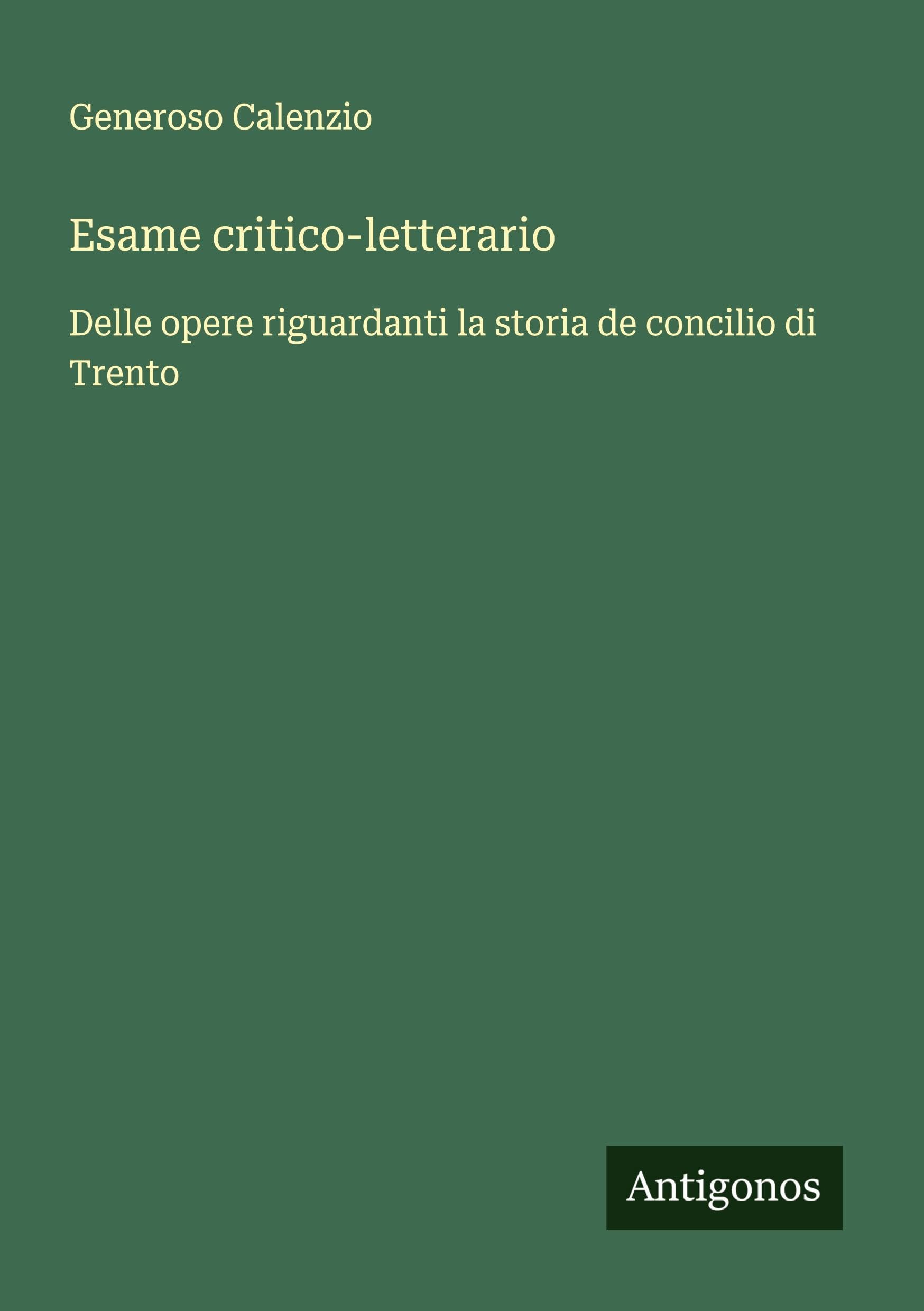 Esame critico-letterario: Delle opere riguardanti la storia de concilio di Trento
