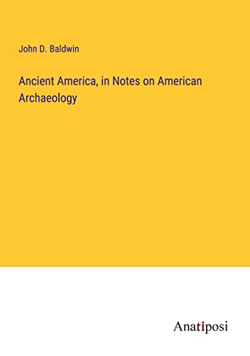 Ancient America, in Notes on American Archaeology