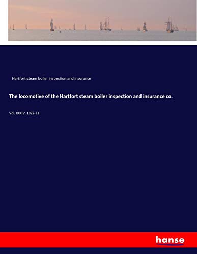 The locomotive of the Hartfort steam boiler inspection and insurance co.: Vol. XXXIV. 1922-23