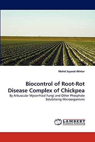 Biocontrol of Root-Rot Disease Complex of Chickpea: By Arbuscular Mycorrhizal Fungi and Other Phosphate Solubilizing Microorganisms
