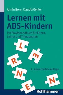 Lernen mit ADS-Kindern: Ein Praxisbuch für Eltern, Lehrer und Therapeuten: Ein Praxishandbuch für Eltern, Lehrer und Therapeuten von Armin Born | Buch | Zustand gut