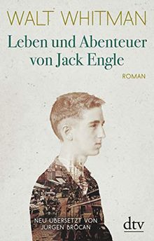 Leben und Abenteuer von Jack Engle Autobiographie, in welcher dem Leser einige bekannte Gestalten begegnen werden: Roman von Whitman, Walt | Buch | Zustand sehr gut