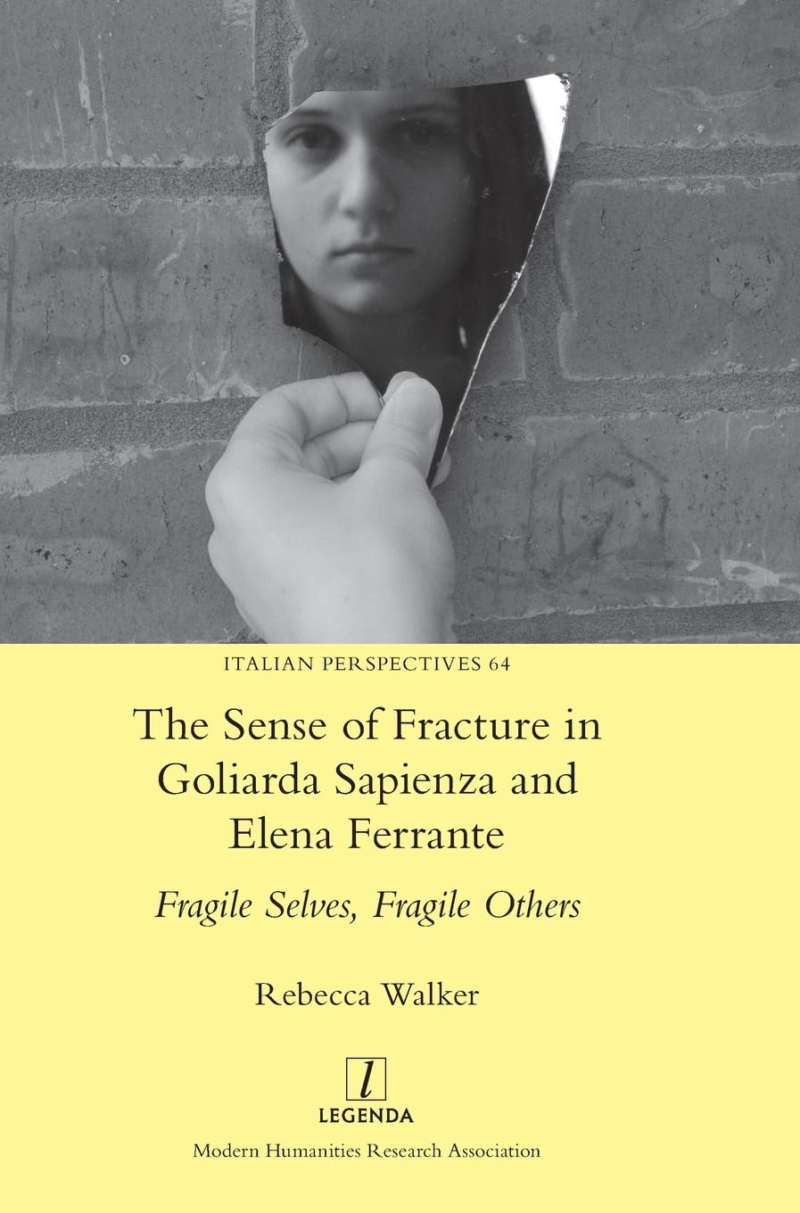 The Sense of Fracture in Goliarda Sapienza and Elena Ferrante: Fragile Selves, Fragile Others (Italian Perspectives)