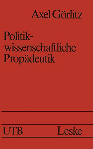 Politikwissenschaftliche Propädeutik (Uni-Taschenbücher) (German Edition) (Uni-Taschenbücher, 1200, Band 1200)
