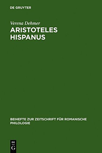 Aristoteles Hispanus: Eine altspanische Übersetzung seiner Zoologie aus dem Arabischen und dem Lateinischen (Beihefte zur Zeitschrift für romanische Philologie, Band 342)
