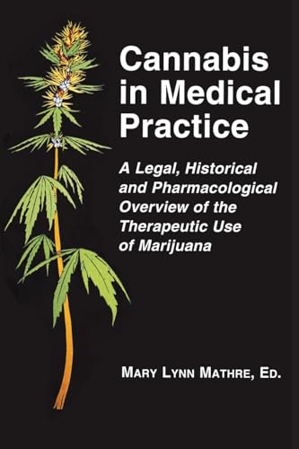 Cannabis in Medical Practice: A Legal, Historical and Pharmacological Overview of the Therapeutic Use of Marijuana