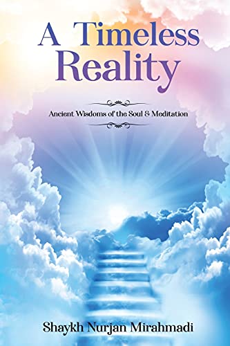 Nurjan Mirahmadi A Timeless Reality - Ancient Wisdoms Of The Soul And Meditation