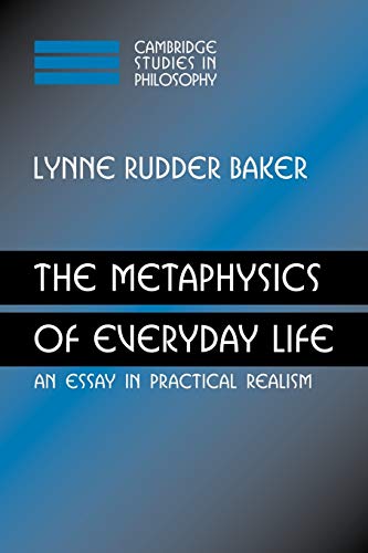 The Metaphysics of Everyday Life: An Essay in Practical Realism (Cambridge Studies in Philosophy)