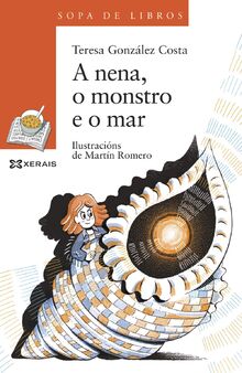 A nena, o monstro e o mar: Unha historia de Leopolda Diéguez (INFANTIL E XUVENIL - SOPA DE LIBROS - De 8 anos en diante)