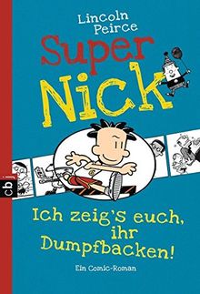 Super Nick - Ich zeig's euch, ihr Dumpfbacken!: Ein Comic-Roman (Die Super Nick-Reihe, Band 6)