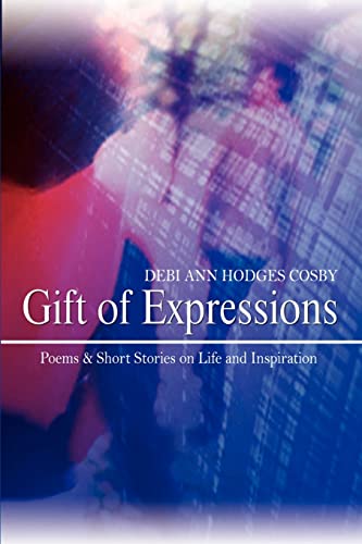 Gift of Expressions: Poems & Short Stories on Life and Inspiration