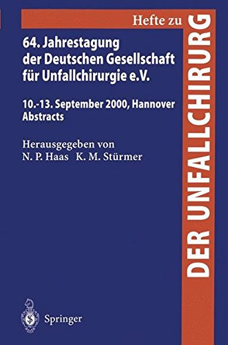 64. Jahrestagung der Deutschen Gesellschaft für Unfallchirurgie e.V.: 10.–13. September 2000, Hannover Abstracts (Hefte zur Zeitschrift Der Unfallchirurg, Band 282)
