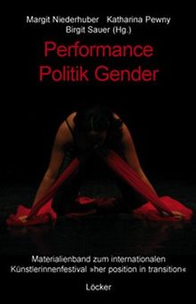 Performance, Politik, Gender. Materialen zu her position in transition