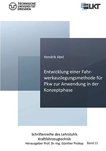 Entwicklung einer Fahrwerkauslegungsmethode für Pkw zur Anwendung in der Konzeptphase (Schriftenreihe des Lehrstuhls Kraftfahrzeugtechnik)