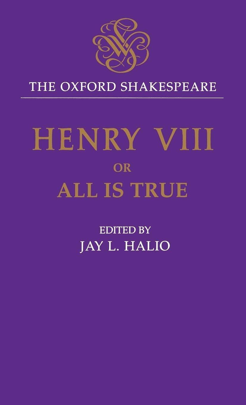 King Henry VIII: Or All Is True (The Oxford Shakespeare)