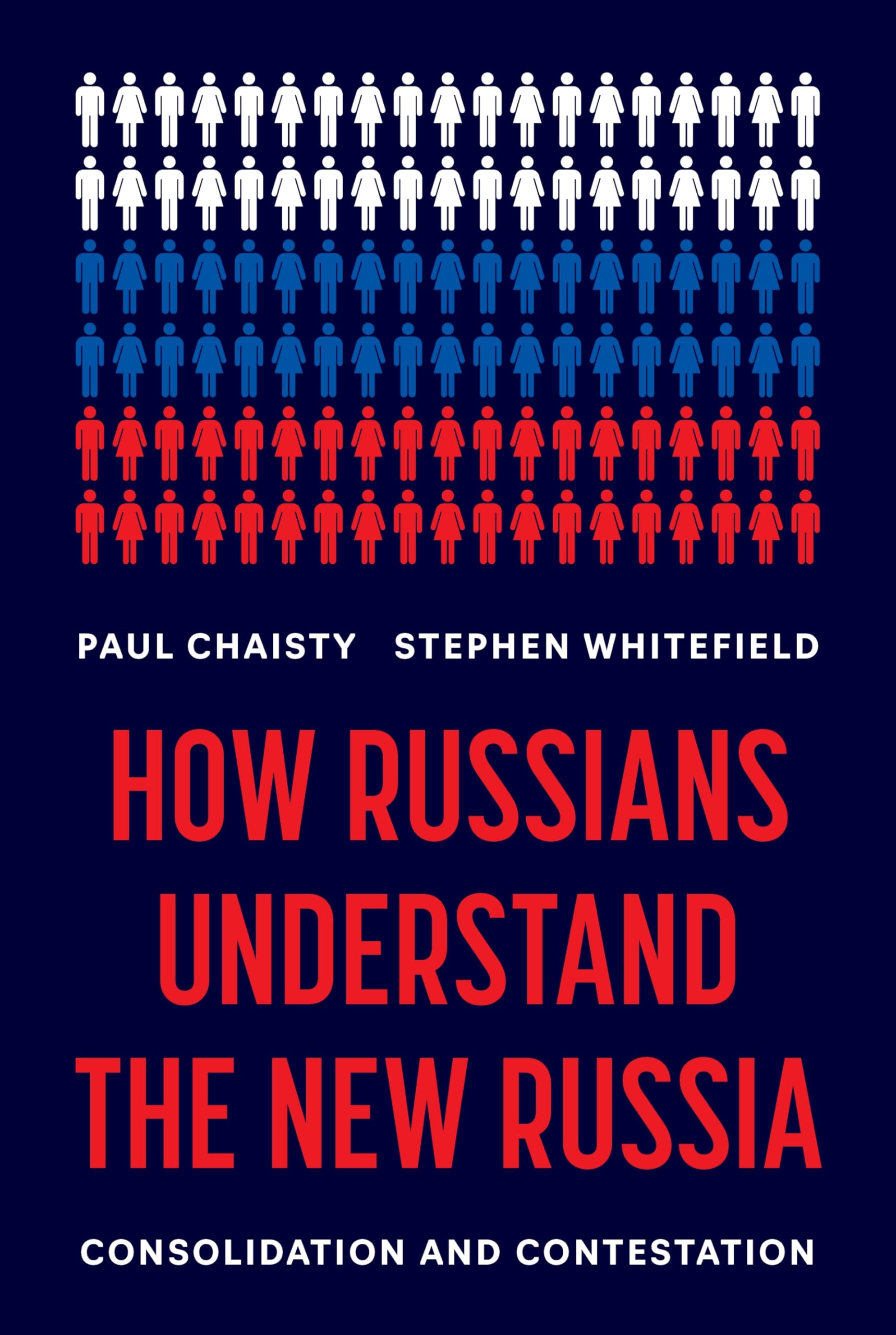 Paul Chaisty How Russians Understand The New Russia, Consolidation And Contestation