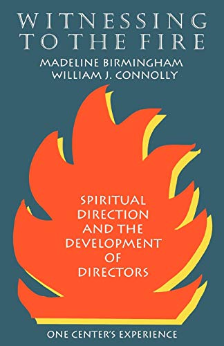 Witnessing to the Fire (Spiritual Direction and the Development of Directors, One Ce)