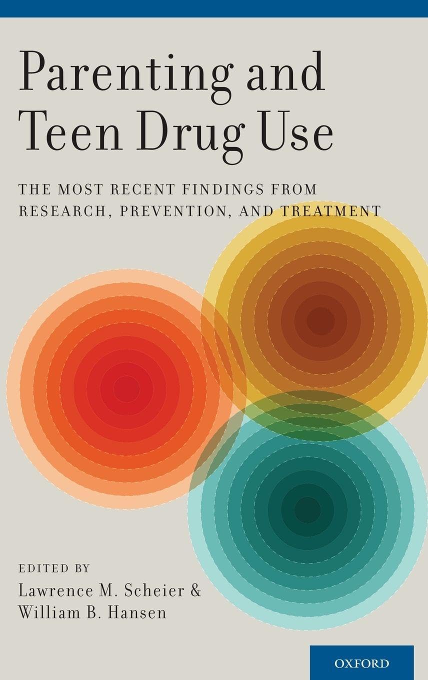 Parenting and Teen Drug Use: The Most Recent Findings from Research, Prevention, and Treatment