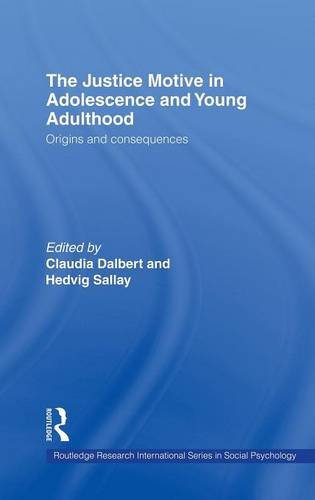 The Justice Motive in Adolescence and Young Adulthood: Origins and Consequences (INTERNATIONAL SERIES IN SOCIAL PSYCHOLOGY)