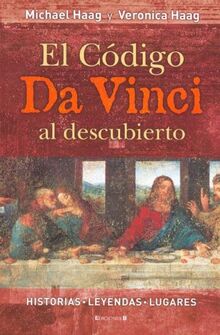 CODIGO DA VINCI AL DESCUBIERTO, EL: HISTORIAS - LEYENDAS - LUGARES (LIBROS ILUSTRADOS AD, Band 0)