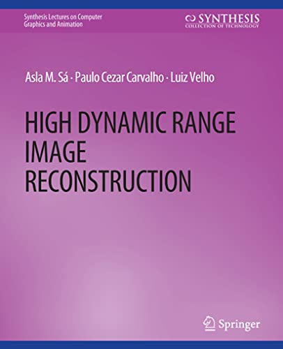 High Dynamic Range Image Reconstruction (Synthesis Lectures on Computer Graphics and Animation)