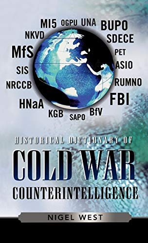 Historical Dictionary of Cold War Counterintelligence (Historical Dictionaries of Intelligence and Counterintelligence, 6, Band 6)