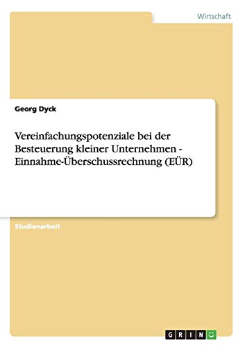 Vereinfachungspotenziale bei der Besteuerung kleiner Unternehmen - Einnahme-Überschussrechnung (EÜR)