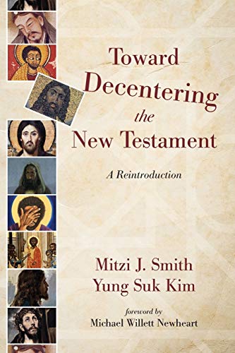 Smith, Mitzi J. Toward Decentering The New Testament, A Reintroduction