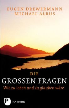 Die großen Fragen - oder: Menschlich von Gott reden