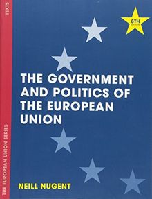 The Government and Politics of the European Union (The European Union Series)