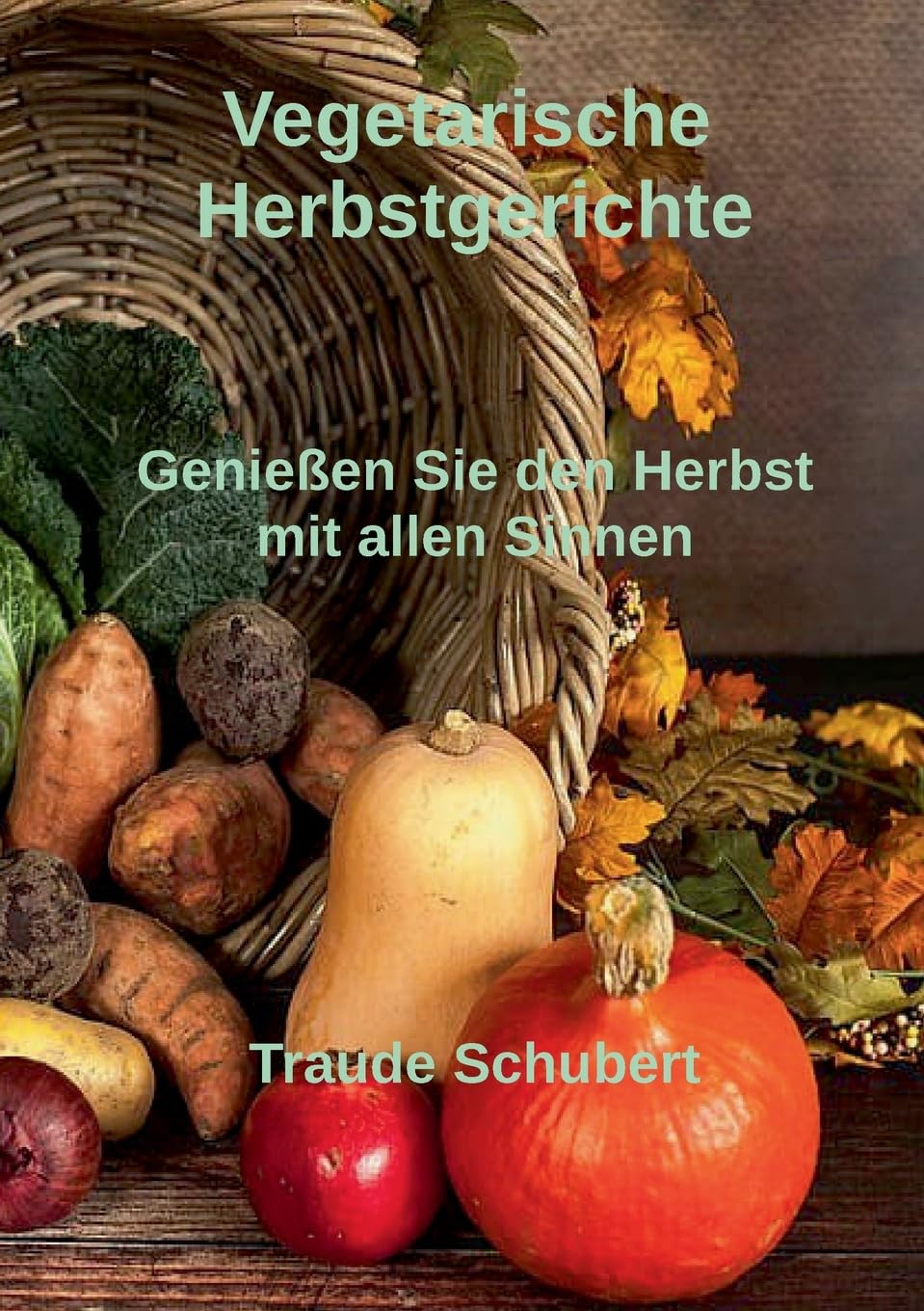 Vegetarische Herbstgerichte: Genießen Sie den Herbst mit allen Sinnen