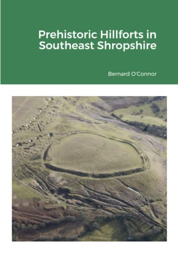 Prehistoric Hillforts in Southeast Shropshire