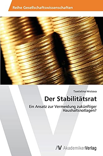 Der Stabilitätsrat: Ein Ansatz zur Vermeidung zukünftiger Haushaltsnotlagen?
