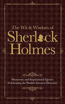 The Wit & Wisdom of Sherlock Holmes