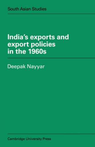 Indias Exports and Pols in 1960's (Cambridge South Asian Studies, Band 19)