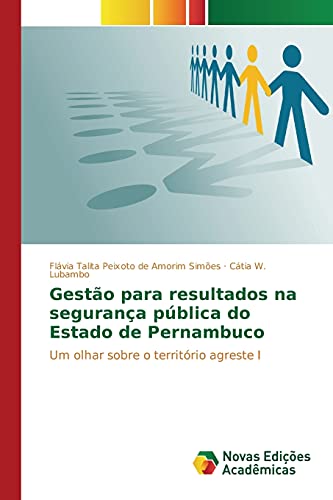 Gestão para resultados na segurança pública do Estado de Pernambuco: Um olhar sobre o território agreste I