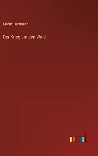 Der Krieg um den Wald
