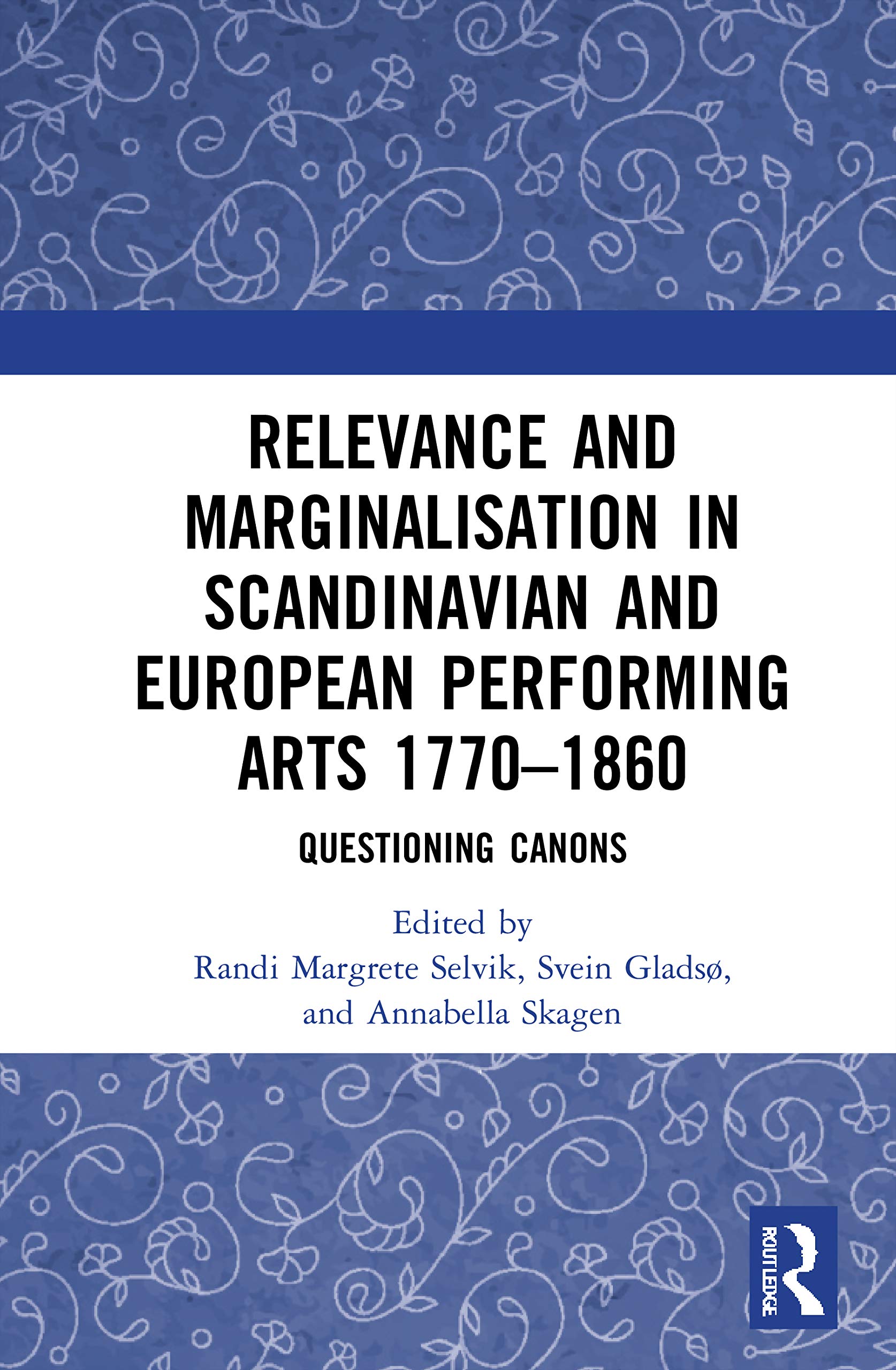 Relevance and Marginalisation in Scandinavian and European Performing Arts 1770–1860: Questioning Canons