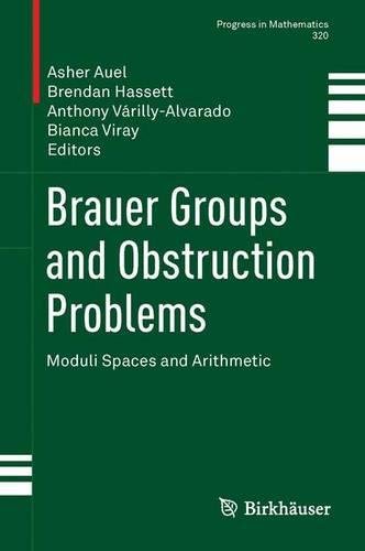 Brauer Groups and Obstruction Problems: Moduli Spaces and Arithmetic (Progress in Mathematics)